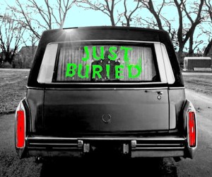 just burried